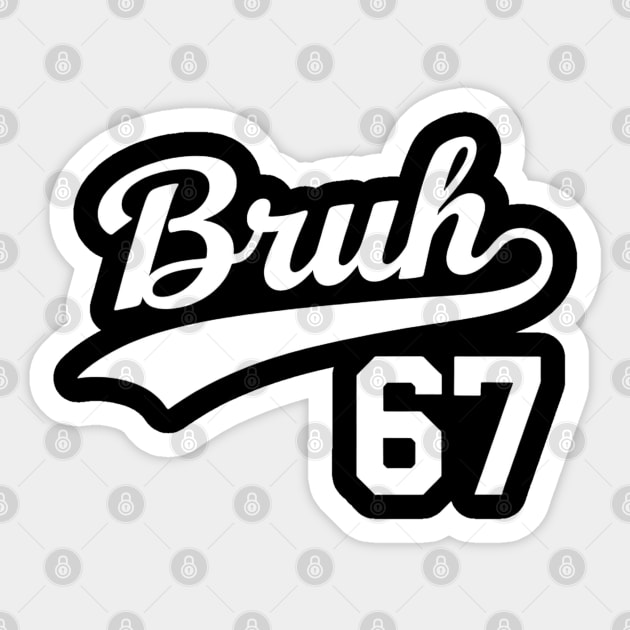 Bruh 67 Meme Funny Slang Sticker by UrbanLifeApparel